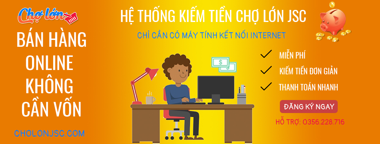 huong-dan-cach-ban-hang-online-khong-can-von-tren-cho-lon-jsc