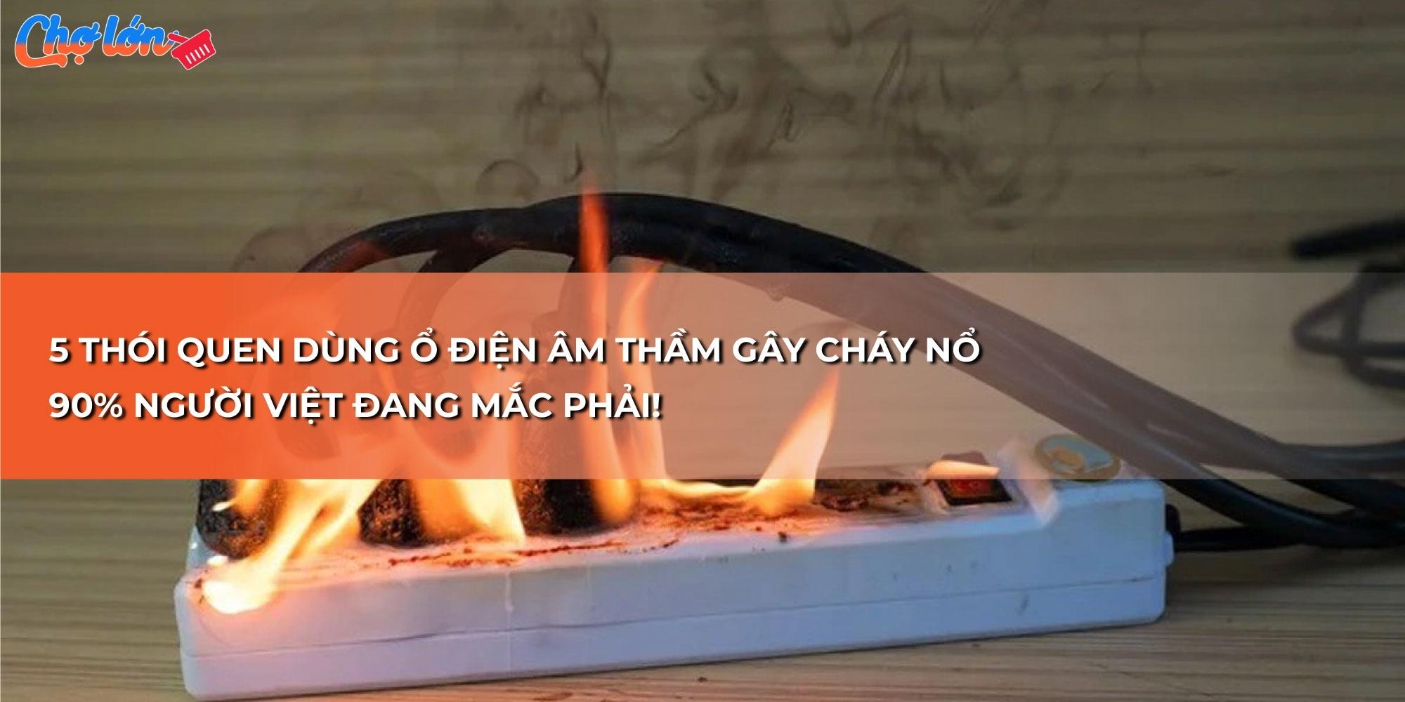 canh-bao-5-thoi-quen-dung-o-dien-am-tham-gay-chay-no-90-nguoi-viet-dang-mac-phai